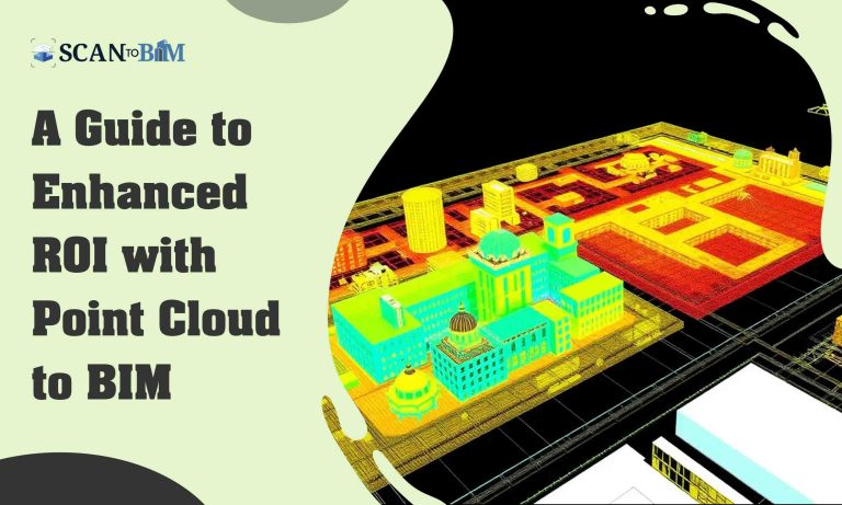 A Guide to Enhanced ROI with Point Cloud to BIM