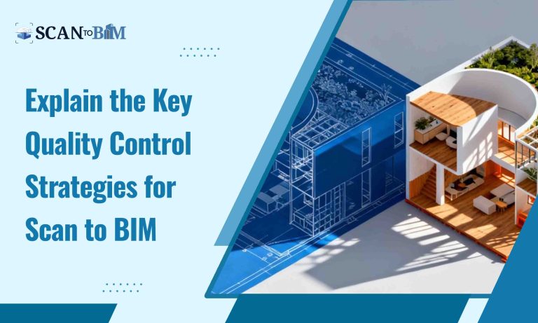 Explain the Key Quality Control Strategies for Scan to BIM