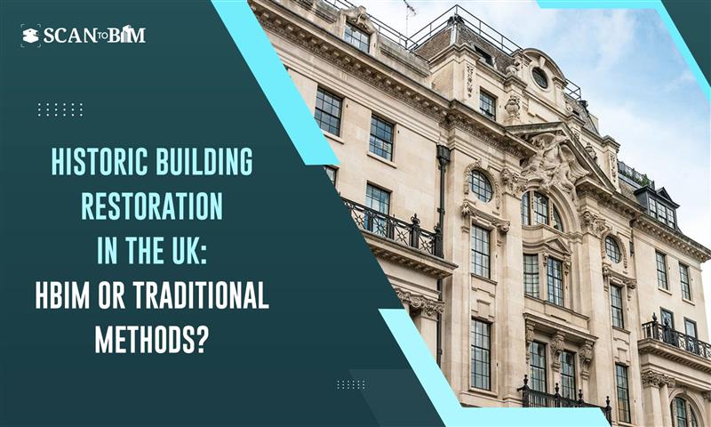 Historic Building Restoration in the UK: HBIM or Traditional Methods?