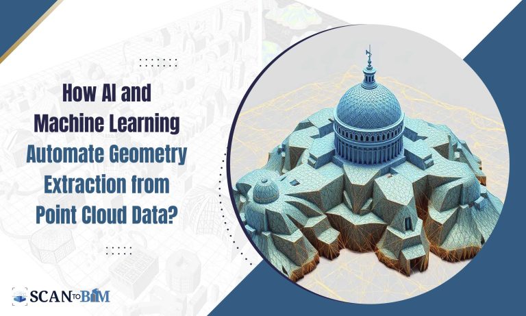 How AI and Machine Learning Automate Geometry Extraction from Point Cloud Data?