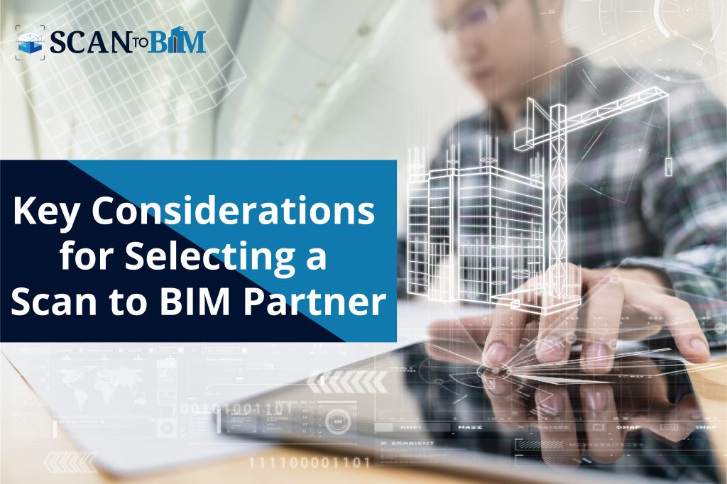 Key Considerations for Selecting a Scan to BIM Partner