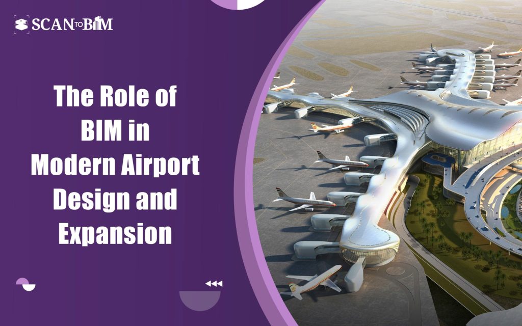 The Role of BIM in Modern Airport Design and Expansion