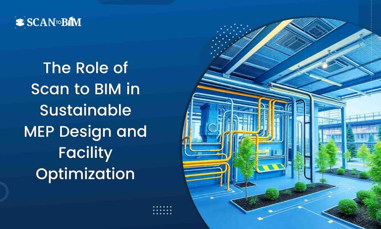 The Role of Scan to BIM in Sustainable MEP Design and Facility Optimization
