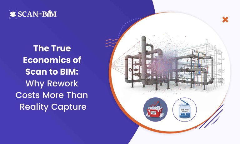 The True Economics of Scan to BIM: Why Rework Costs More Than Reality Capture