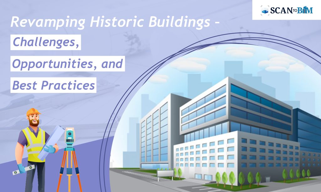Revamping Historic Buildings – Challenges, Opportunities, and Best Practices