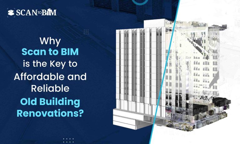 Why Scan to BIM is the Key to Affordable and Reliable Old Building Renovations?