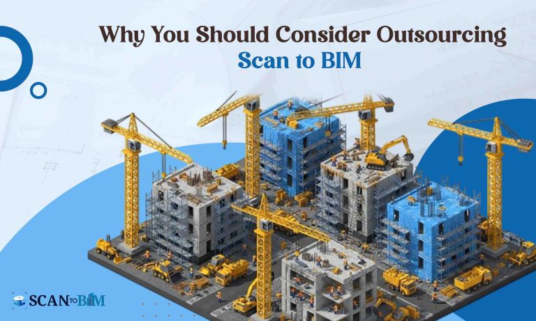 Why You Should Consider Outsourcing Scan to BIM